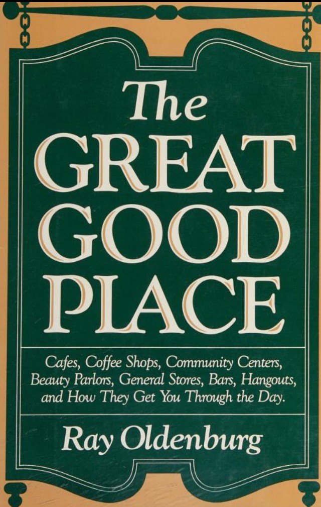 Buchcover von Ray Oldenburgs „The Great Good Place“ (1989): grünes Wirtshausschild auf orangem Grund, Untertitel „Cafes, Coffee Shops, Community Centers, Beauty Parlors, General Stores, Bars, Hangouts, and How They Get You Through the Day“.