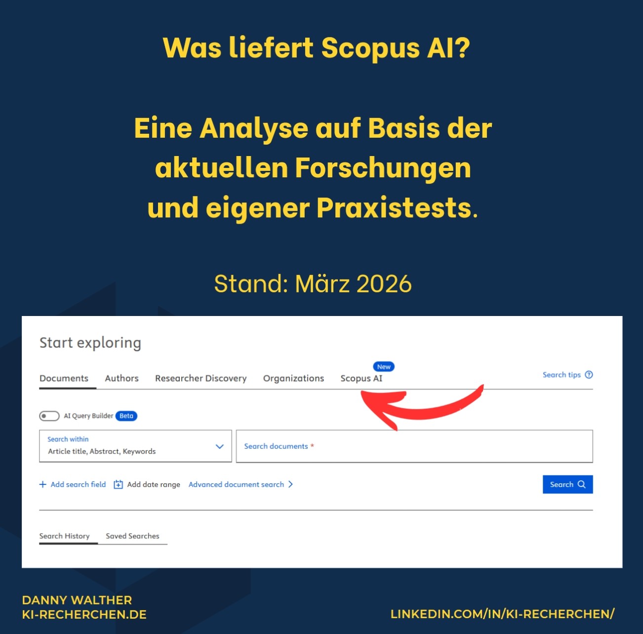 Titelgrafik der Kurzanalyse: „Was liefert Scopus AI? Eine Analyse auf Basis der aktuellen Forschungen und eigener Praxistests. Stand: März 2026“. Darunter ein Screenshot der Scopus-Startseite „Start exploring“ mit rotem Pfeil auf den neuen Reiter „Scopus AI“. Unten: Danny Walther, ki-recherchen.de und linkedin.com/in/ki-recherchen/.