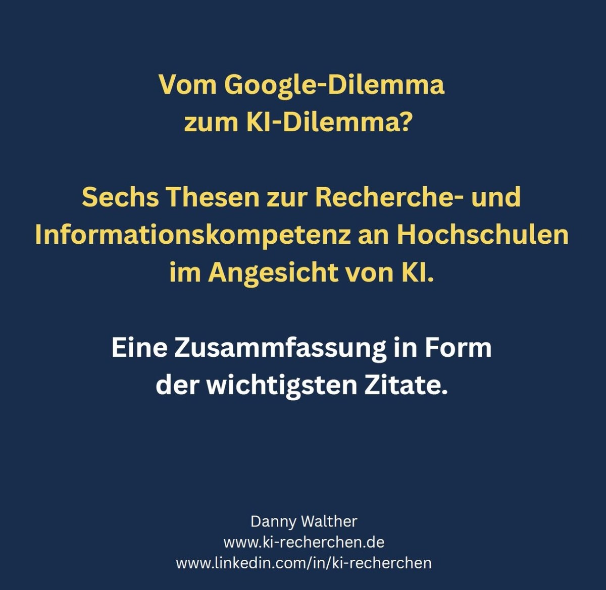 Titelfolie der Executive Summary: „Vom Google-Dilemma zum KI-Dilemma? Sechs Thesen zur Recherche- und Informationskompetenz an Hochschulen im Angesicht von KI. Eine Zusammenfassung in Form der wichtigsten Zitate.“ Danny Walther, ki-recherchen.de